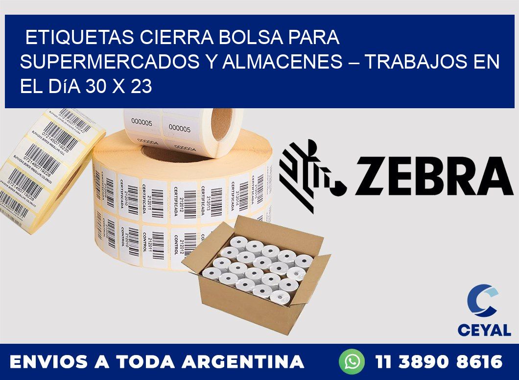 Etiquetas cierra bolsa para supermercados y almacenes – Trabajos en el día 30 x 23