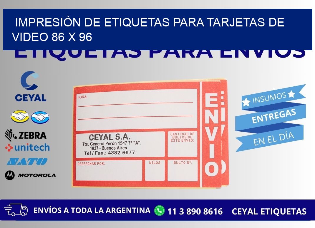 IMPRESIÓN DE ETIQUETAS PARA TARJETAS DE VIDEO 86 x 96
