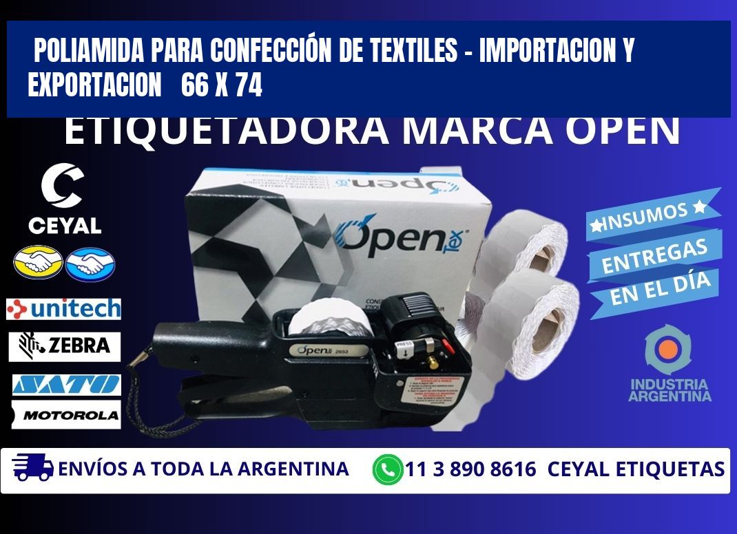 POLIAMIDA PARA CONFECCIÓN DE TEXTILES - IMPORTACION Y EXPORTACION   66 x 74