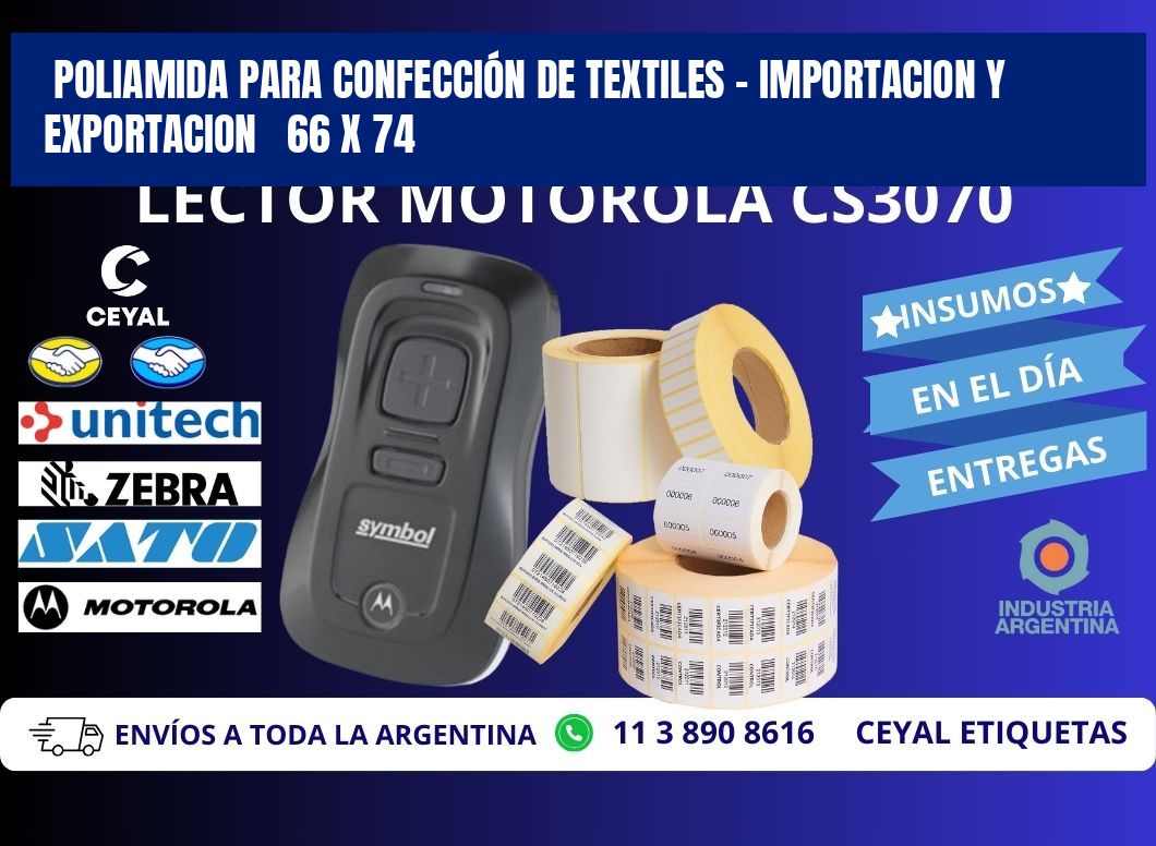 POLIAMIDA PARA CONFECCIÓN DE TEXTILES - IMPORTACION Y EXPORTACION   66 x 74