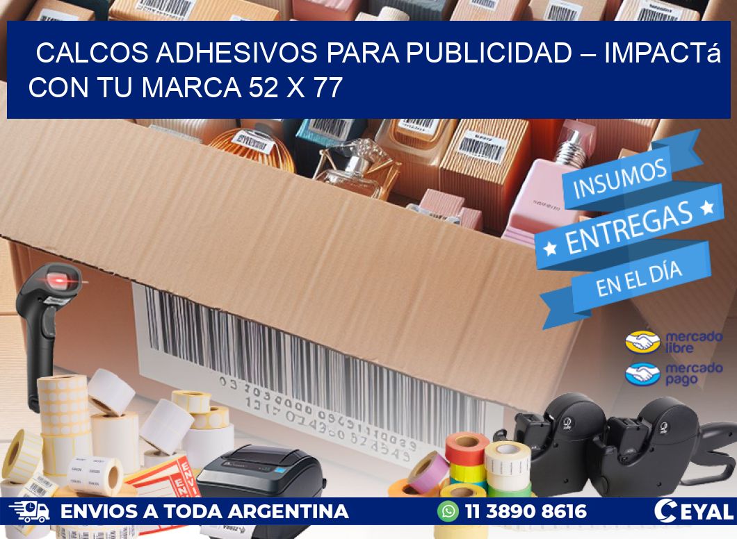 Calcos Adhesivos para Publicidad – Impactá con Tu Marca 52 x 77