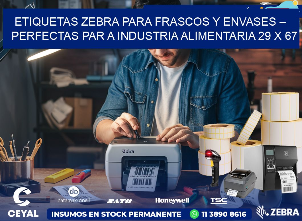 Etiquetas Zebra para Frascos y Envases – Perfectas par a Industria Alimentaria 29 x 67