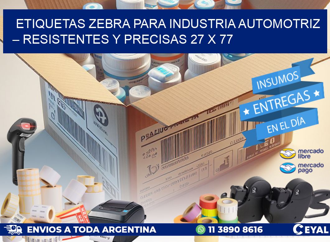 Etiquetas Zebra para Industria Automotriz – Resistentes y Precisas 27 x 77