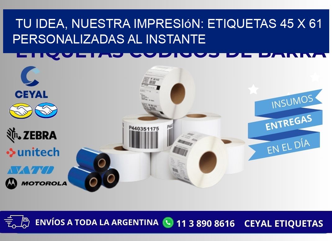 Tu Idea, Nuestra Impresión: Etiquetas 45 x 61 Personalizadas al Instante