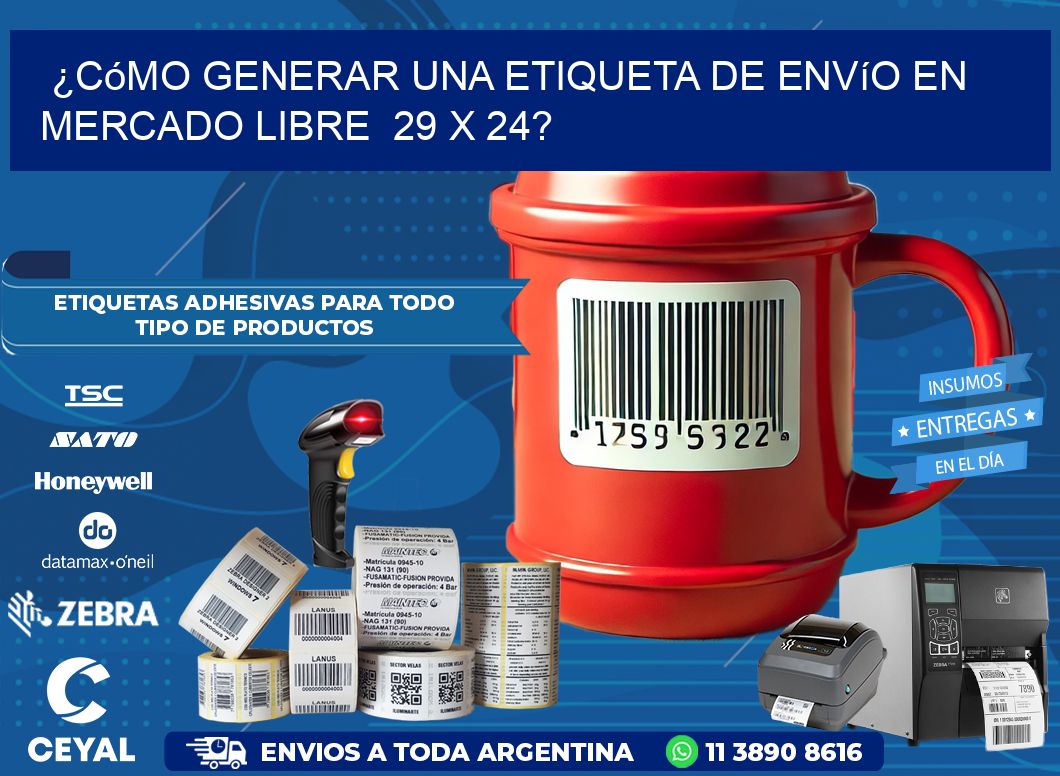 ¿Cómo generar una etiqueta de envío en Mercado Libre  29 x 24?