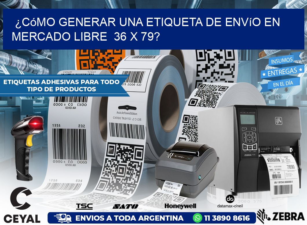 ¿Cómo generar una etiqueta de envío en Mercado Libre  36 x 79?