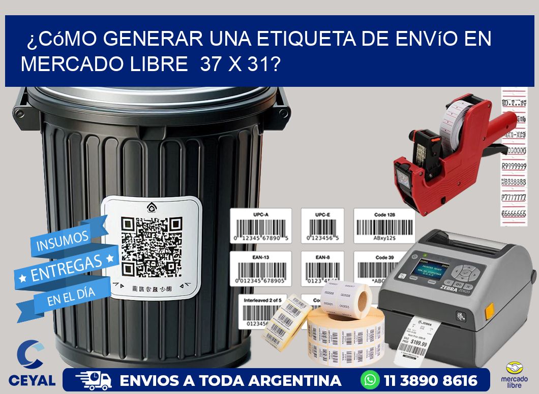 ¿Cómo generar una etiqueta de envío en Mercado Libre  37 x 31?
