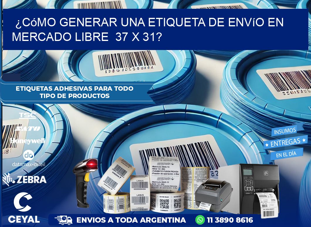 ¿Cómo generar una etiqueta de envío en Mercado Libre  37 x 31?