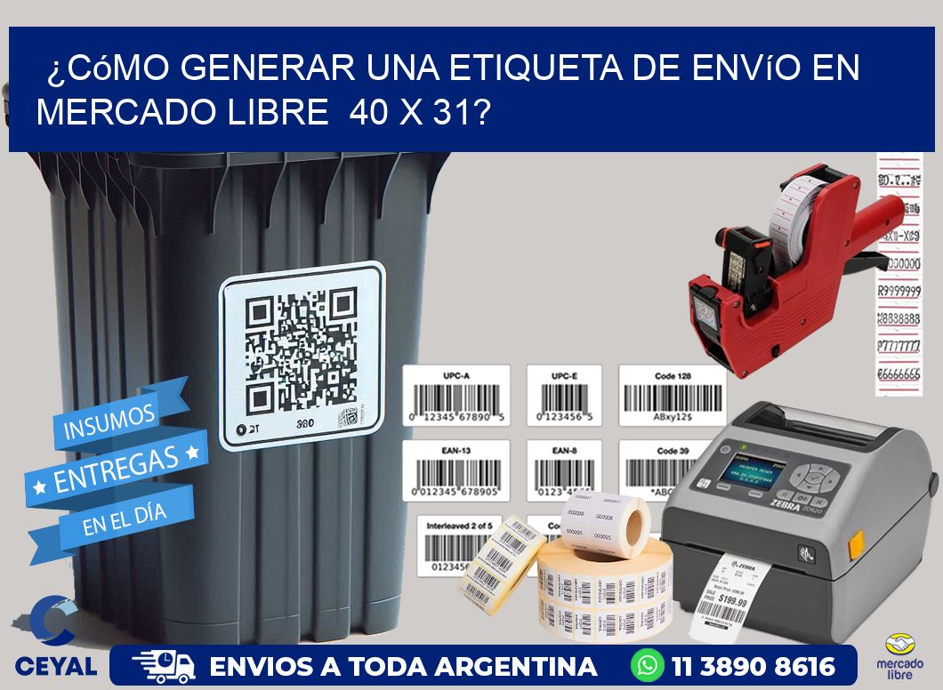 ¿Cómo generar una etiqueta de envío en Mercado Libre  40 x 31?