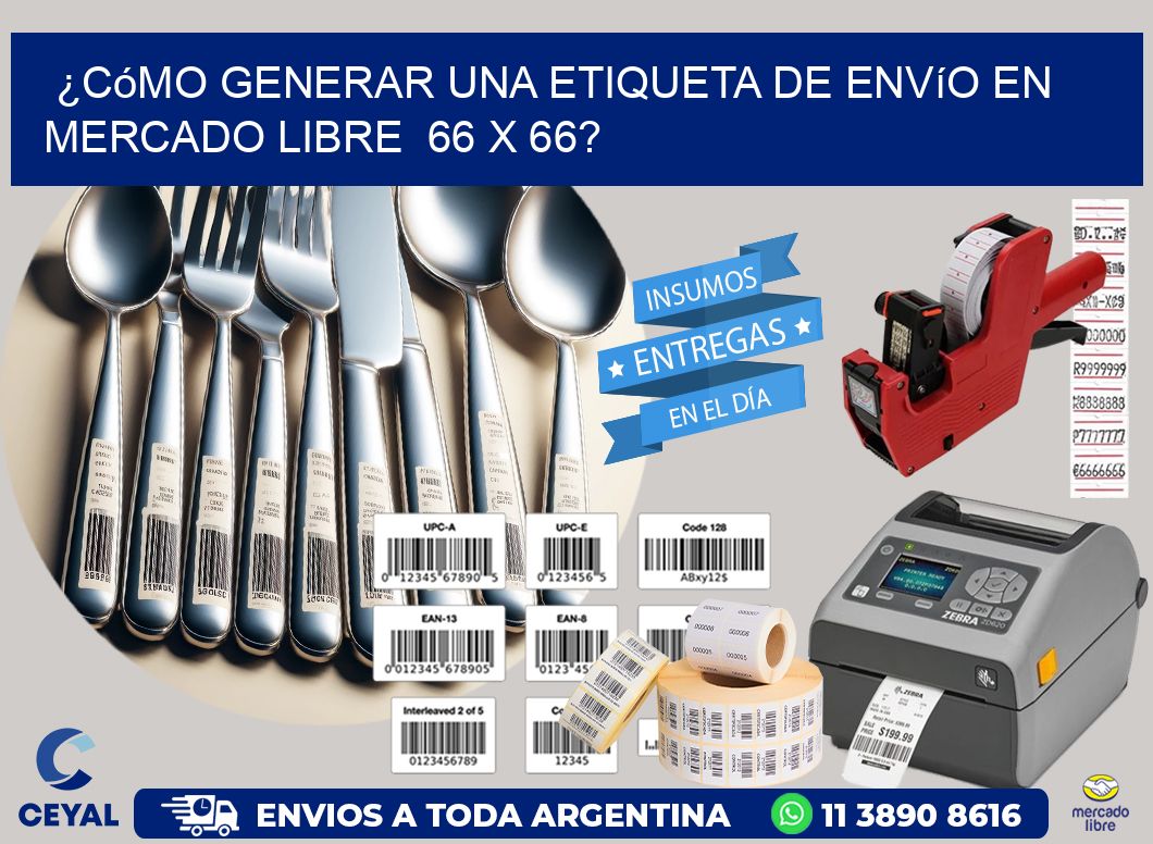 ¿Cómo generar una etiqueta de envío en Mercado Libre  66 x 66?