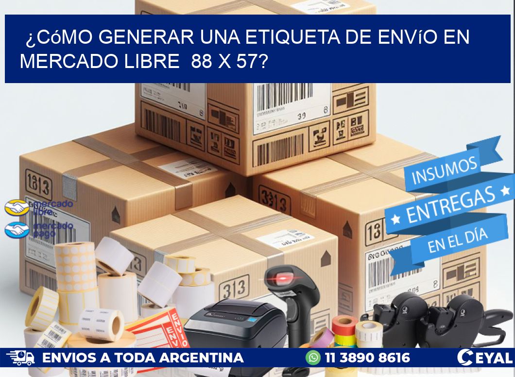 ¿Cómo generar una etiqueta de envío en Mercado Libre  88 x 57?