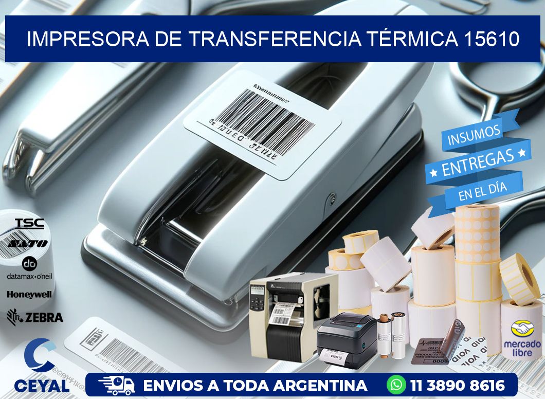 IMPRESORA DE TRANSFERENCIA TÉRMICA 15610