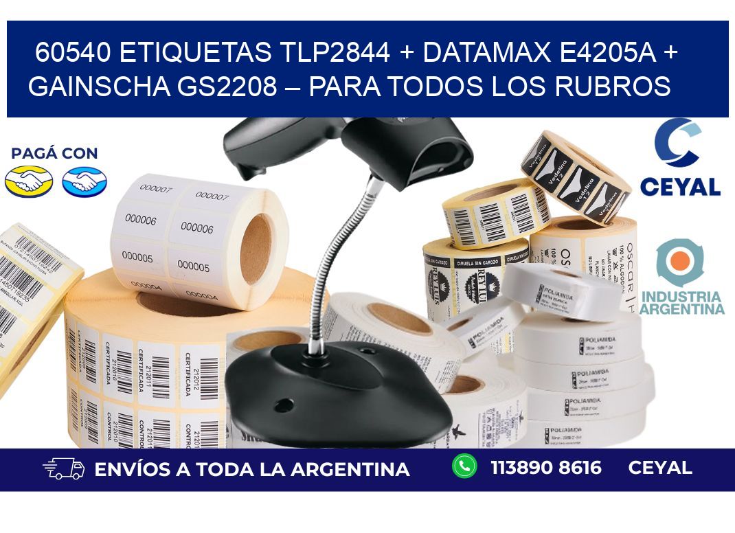 60540 ETIQUETAS TLP2844 + Datamax E4205A + Gainscha GS2208 – Para todos los rubros