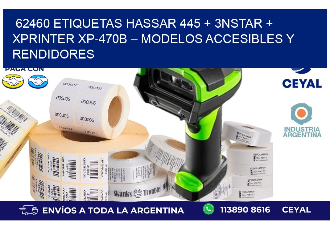 62460 ETIQUETAS Hassar 445 + 3nStar + Xprinter XP-470B – Modelos accesibles y rendidores