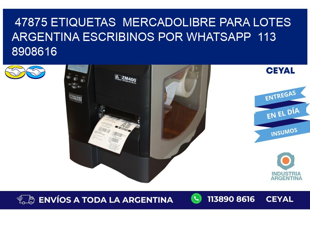 47875 ETIQUETAS  MERCADOLIBRE PARA LOTES ARGENTINA ESCRIBINOS POR WHATSAPP  113 8908616