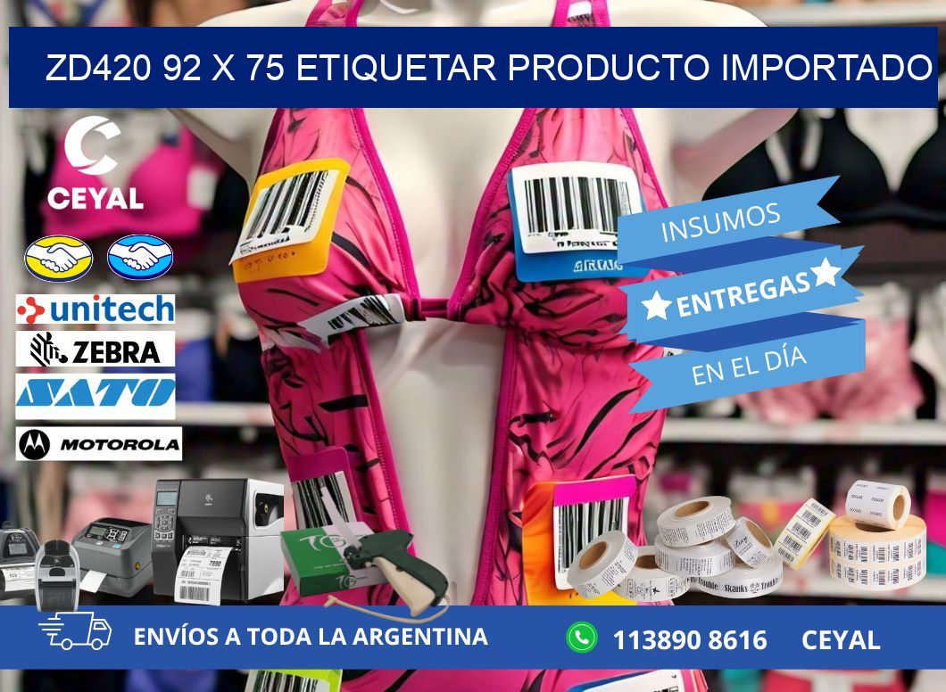 ZD420 92 x 75 ETIQUETAR PRODUCTO IMPORTADO