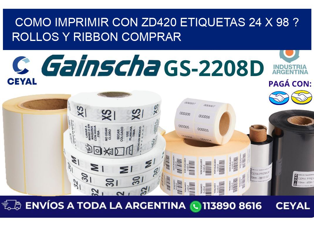 como imprimir con zd420 etiquetas 24 x 98 ? Rollos y Ribbon comprar