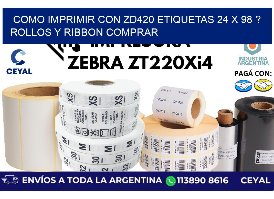 como imprimir con zd420 etiquetas 24 x 98 ? Rollos y Ribbon comprar