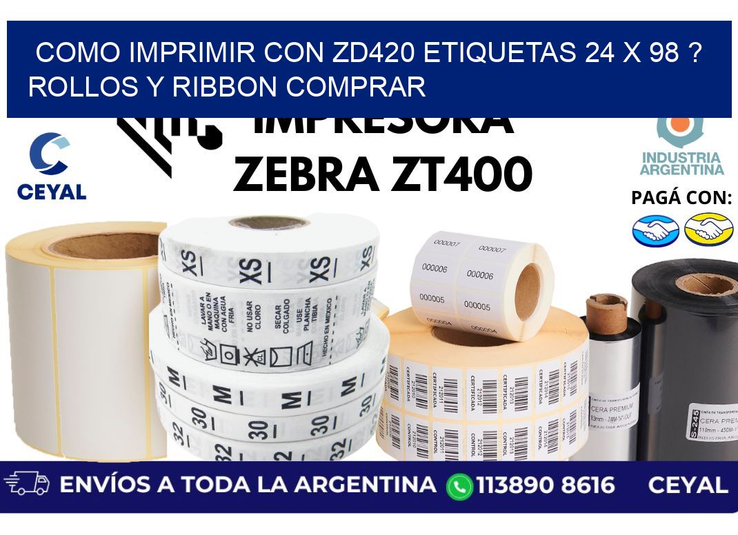 como imprimir con zd420 etiquetas 24 x 98 ? Rollos y Ribbon comprar
