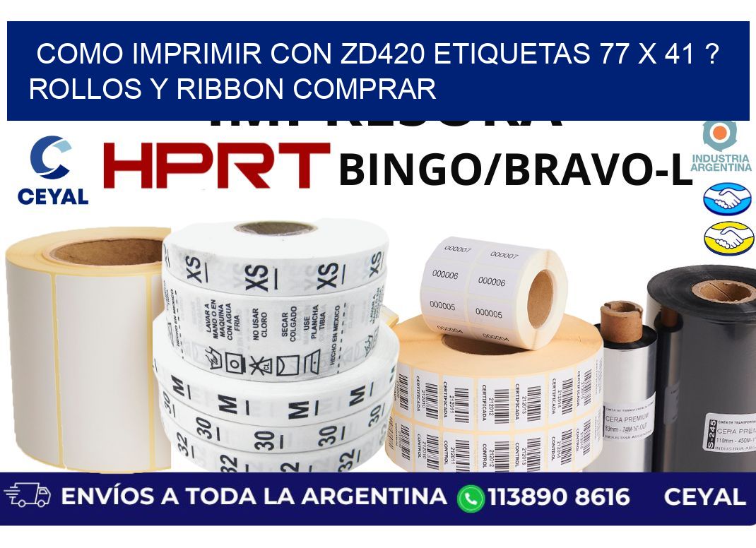 como imprimir con zd420 etiquetas 77 x 41 ? Rollos y Ribbon comprar