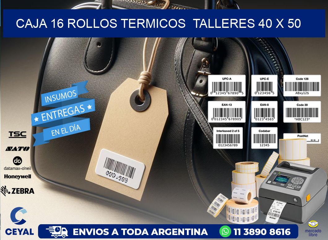 CAJA 16 ROLLOS TERMICOS  TALLERES 40 x 50
