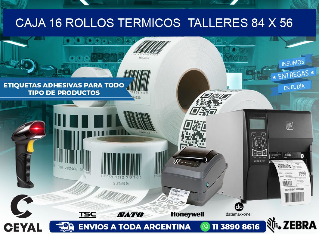 CAJA 16 ROLLOS TERMICOS  TALLERES 84 x 56