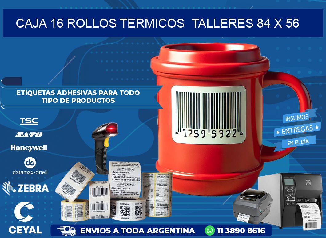 CAJA 16 ROLLOS TERMICOS  TALLERES 84 x 56