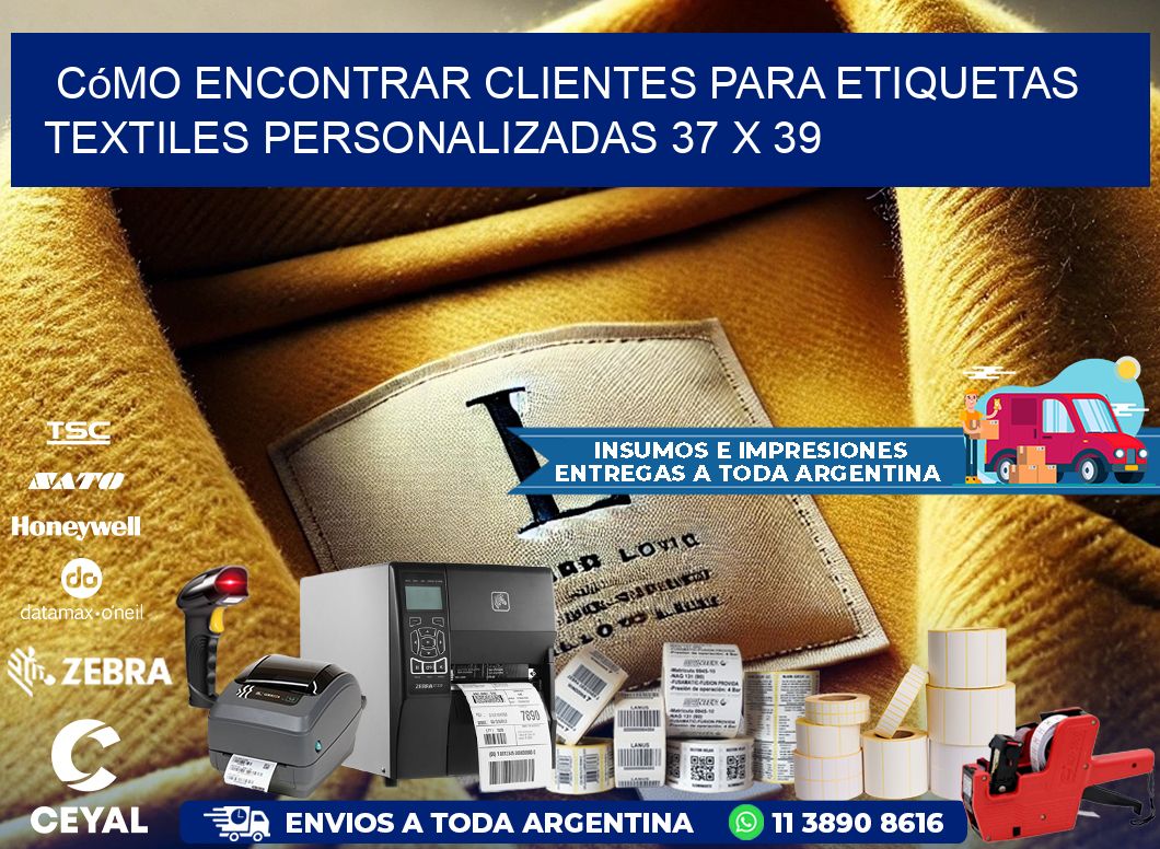 Cómo Encontrar Clientes para Etiquetas Textiles Personalizadas 37 x 39