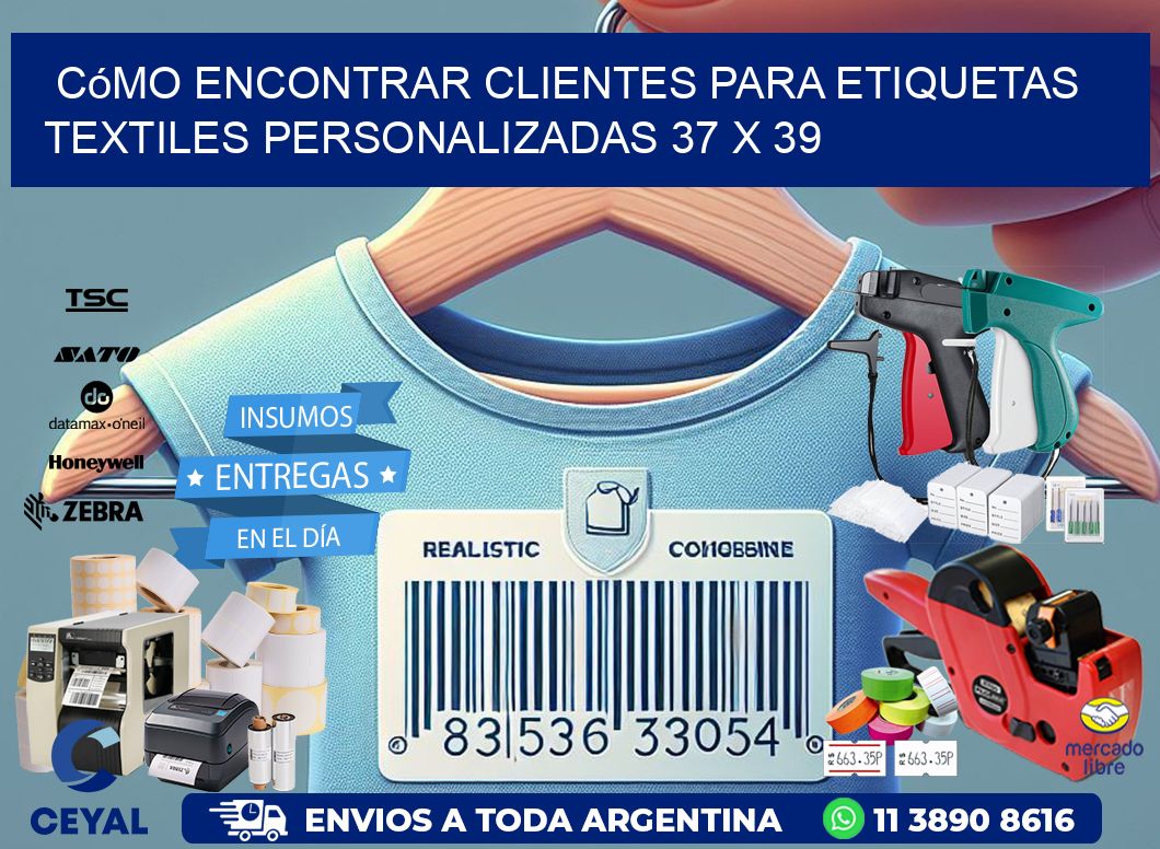 Cómo Encontrar Clientes para Etiquetas Textiles Personalizadas 37 x 39