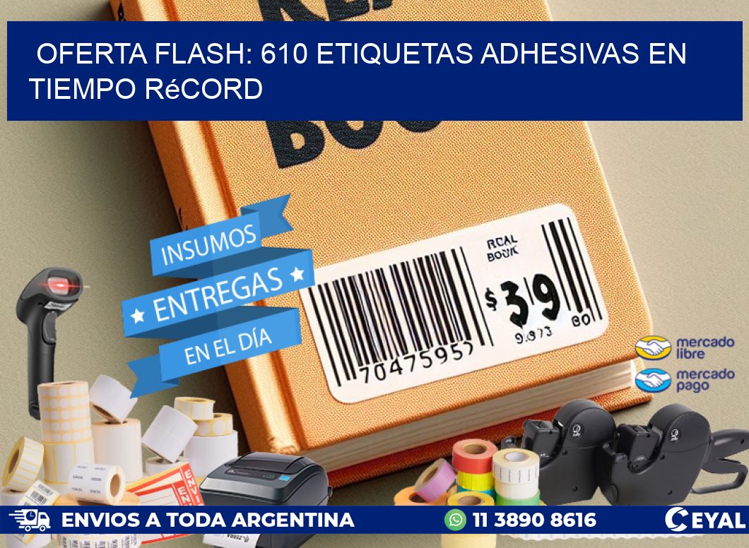 Oferta Flash: 610 Etiquetas Adhesivas en Tiempo Récord