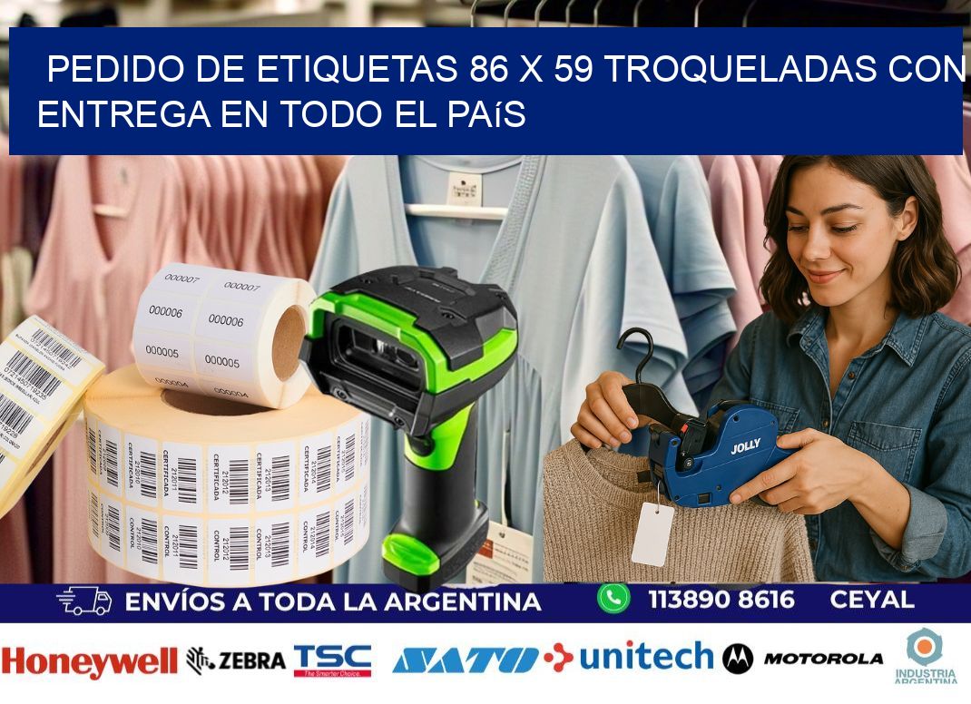 Pedido de etiquetas 86 x 59 troqueladas con entrega en todo el país