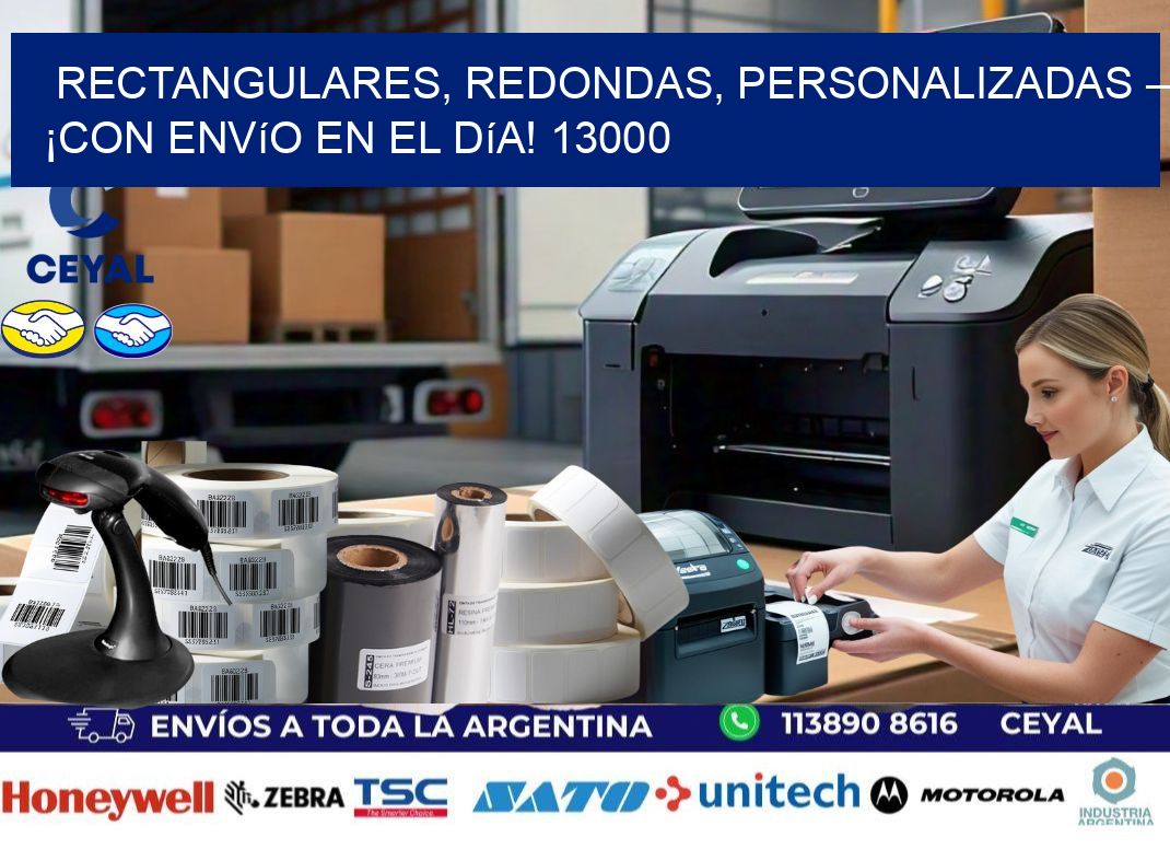 Rectangulares, Redondas, Personalizadas – ¡Con Envío en el Día! 13000
