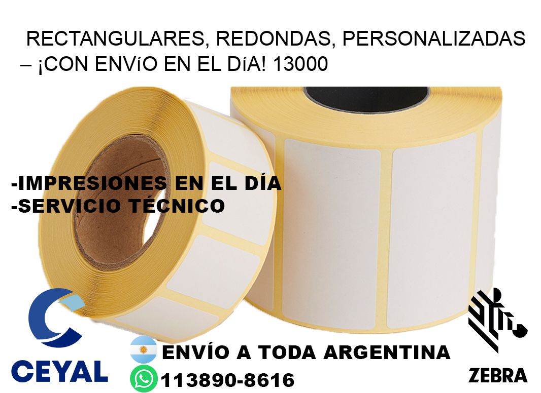 Rectangulares, Redondas, Personalizadas – ¡Con Envío en el Día! 13000