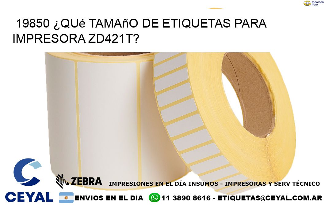 19850 ¿Qué tamaño de etiquetas para impresora zd421t?
