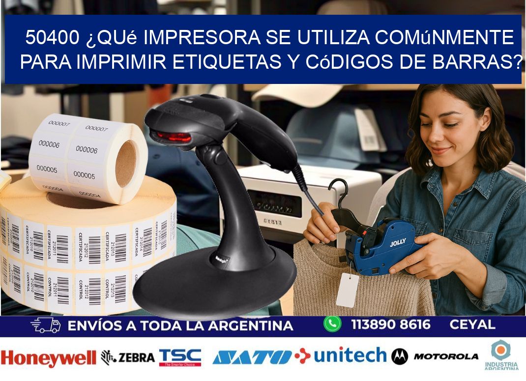 50400 ¿Qué impresora se utiliza comúnmente para imprimir etiquetas y códigos de barras?