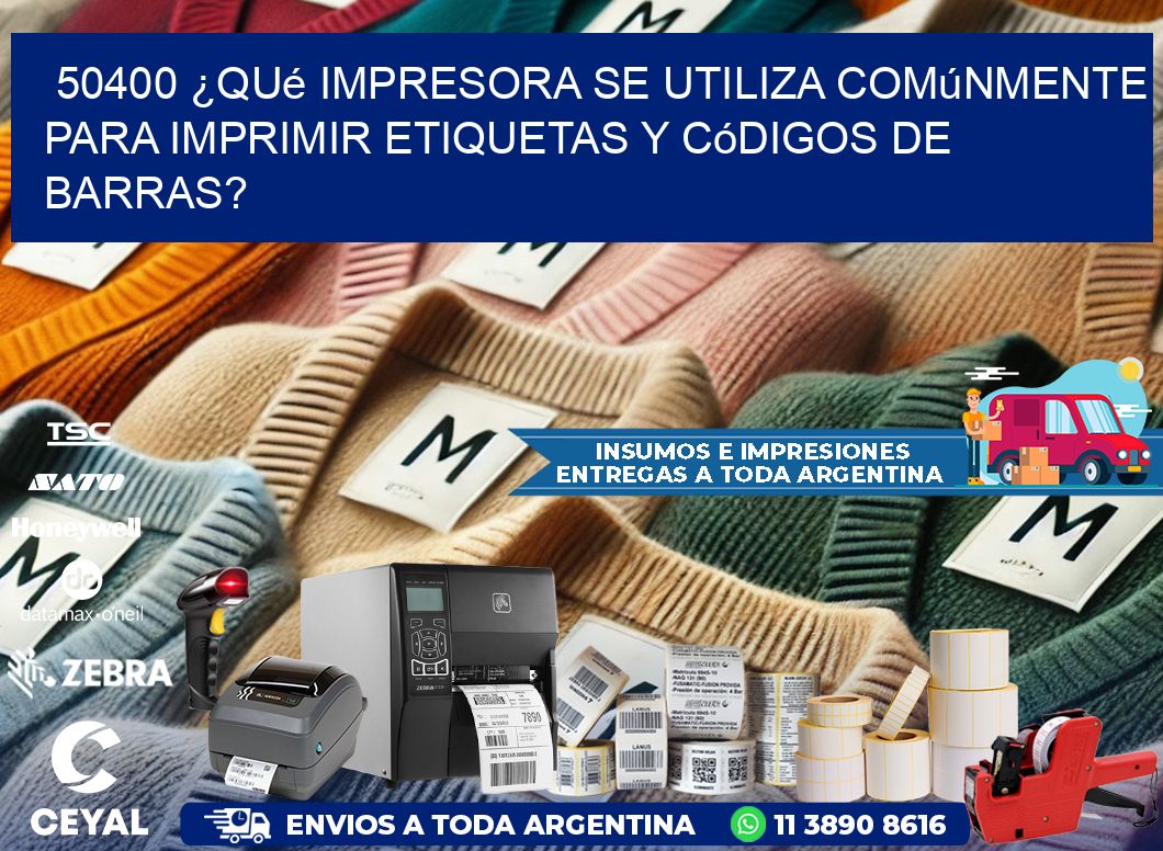50400 ¿Qué impresora se utiliza comúnmente para imprimir etiquetas y códigos de barras?