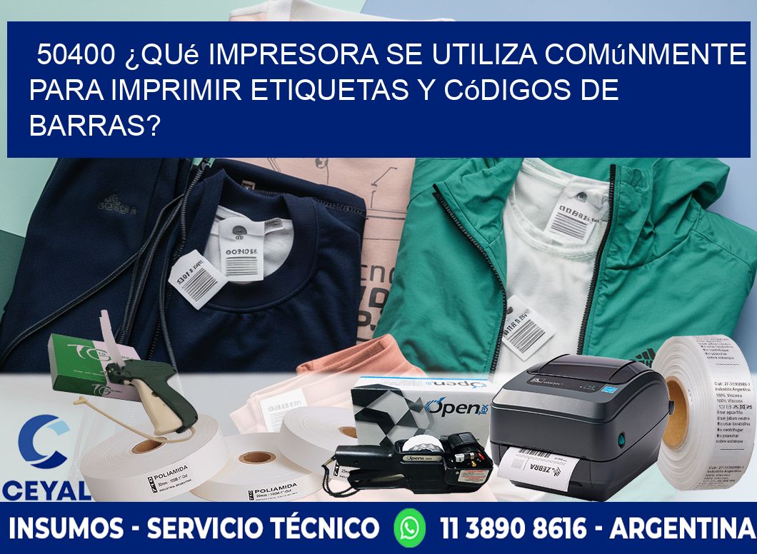 50400 ¿Qué impresora se utiliza comúnmente para imprimir etiquetas y códigos de barras?