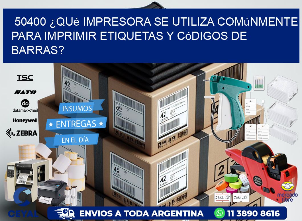 50400 ¿Qué impresora se utiliza comúnmente para imprimir etiquetas y códigos de barras?