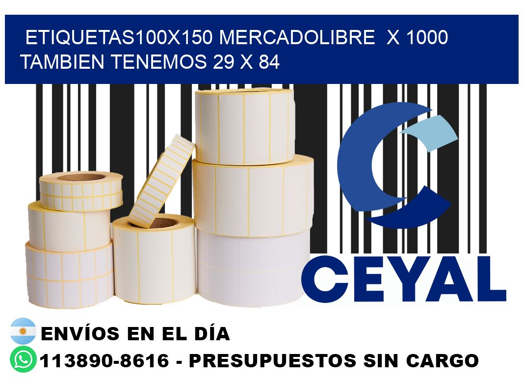 etiquetas100x150 mercadolibre  x 1000 tambien tenemos 29 x 84