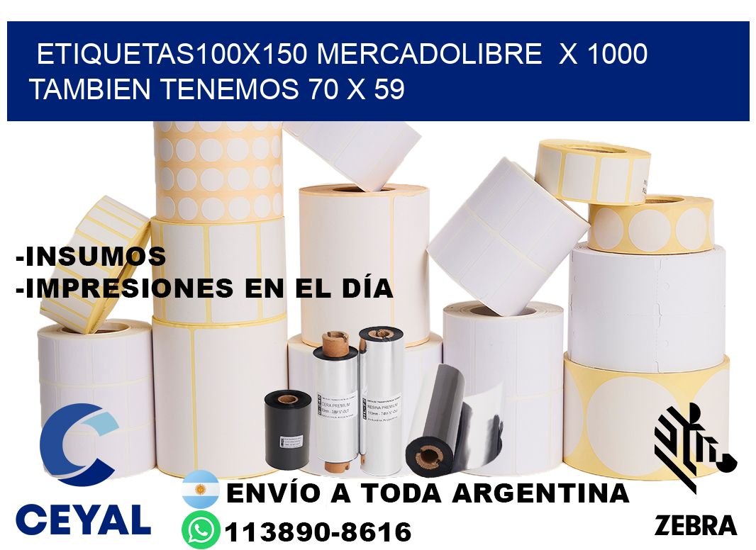 etiquetas100x150 mercadolibre  x 1000 tambien tenemos 70 x 59