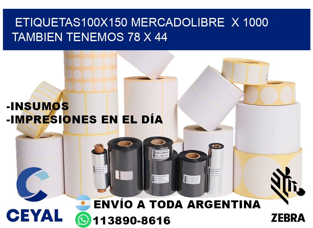etiquetas100x150 mercadolibre  x 1000 tambien tenemos 78 x 44