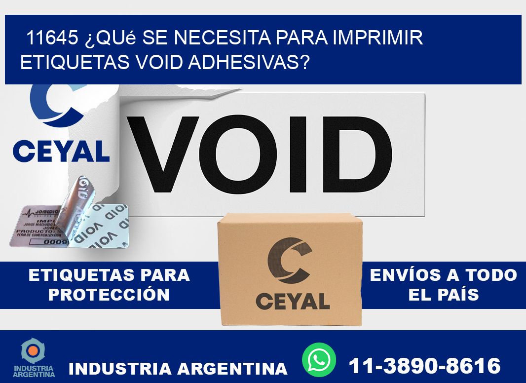 11645 ¿Qué se necesita para imprimir etiquetas void adhesivas?