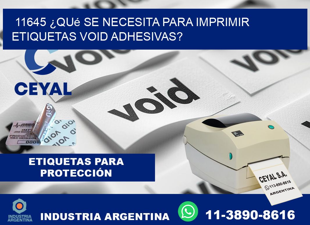 11645 ¿Qué se necesita para imprimir etiquetas void adhesivas?
