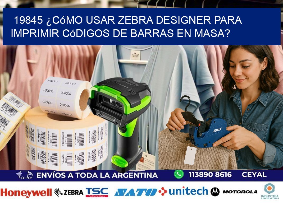 19845 ¿Cómo usar Zebra Designer para imprimir códigos de barras en masa?
