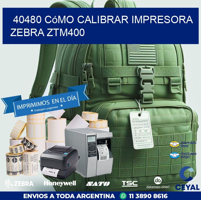 40480 cómo calibrar impresora zebra ZTM400
