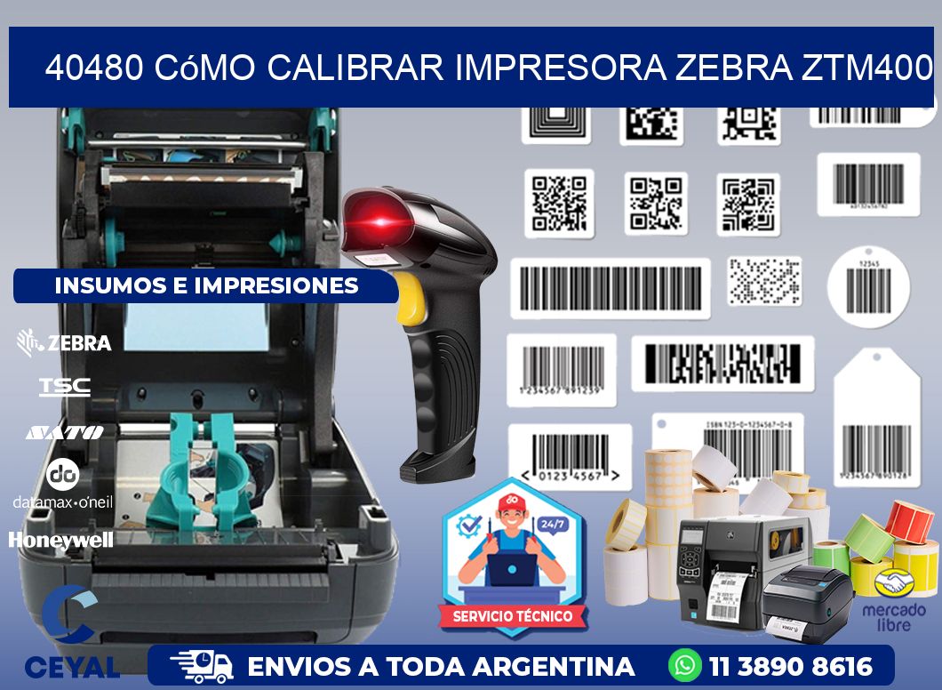 40480 cómo calibrar impresora zebra ZTM400