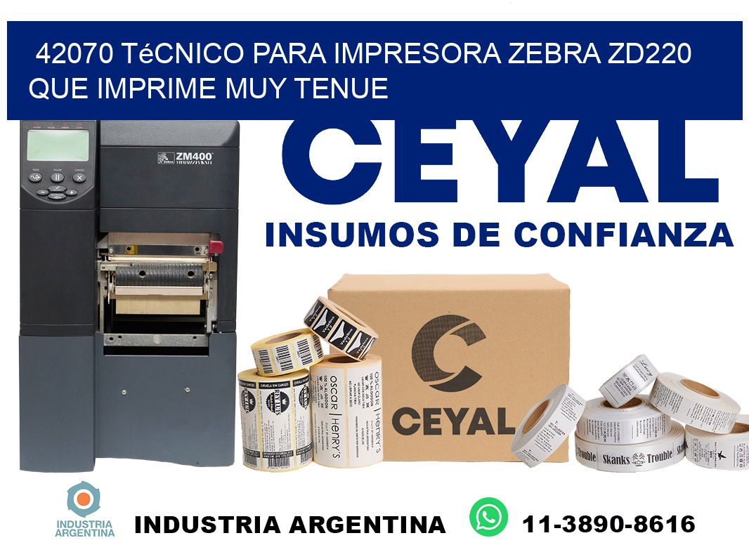42070 técnico para impresora zebra zd220 que imprime muy tenue