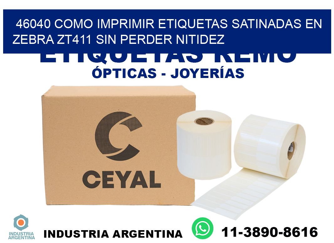 46040 como imprimir etiquetas satinadas en zebra zt411 sin perder nitidez