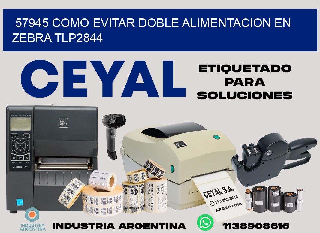 57945 como evitar doble alimentacion en zebra tlp2844