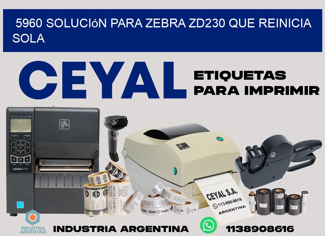 5960 solución para zebra zd230 que reinicia sola